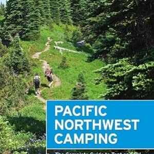 Moon Pacific Northwest Camping: The Complete Guide to Tent and RV Camping in Washington and Oregon (Moon Outdoors)